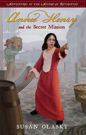 Annie Henry and the Secret Mission de Susan Olasky