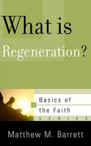 What Is Regeneration? de Matthew Barrett