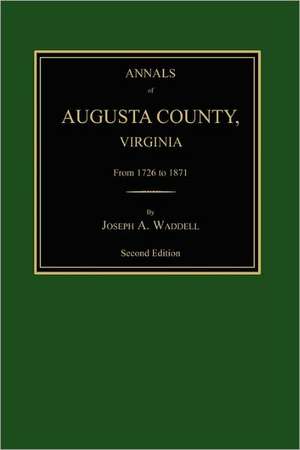 Annals of Augusta County, Virginia, from 1726 to 1871 de Joseph Addison Waddell