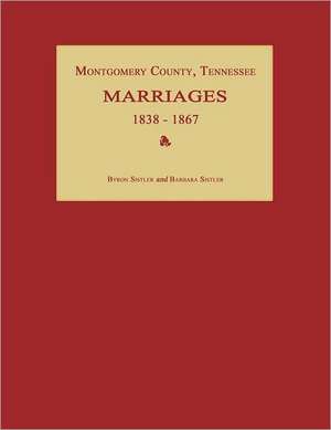 Montgomery County, Tennessee, Marriages 1838-1867 de Byron Sistler