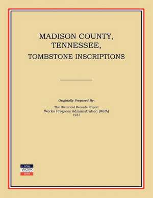 Madison County, Tennessee, Tombstone Inscriptions de Works Progress Administration