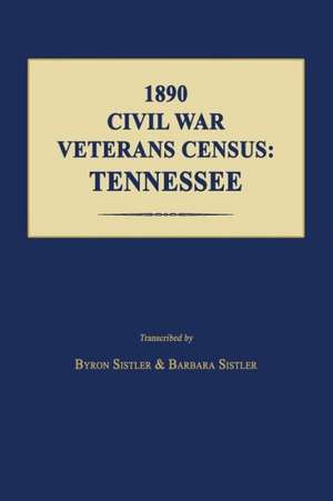 1890 Civil War Veterans Census: Tennessee de Byron Sistler