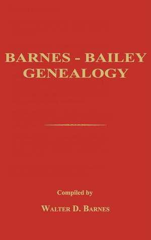 Barnes-Bailey Genealogy de Walter D. Barnes