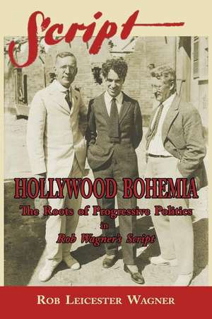 Hollywood Bohemia de Rob Leicester Wagner