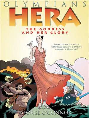 Hera: The Goddess and Her Glory de George O'Connor