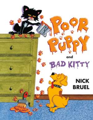 Poor Puppy and Bad Kitty de Nick Bruel