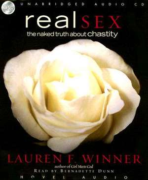 Real Sex: The Naked Truth about Chastity de Lauren F. Winner