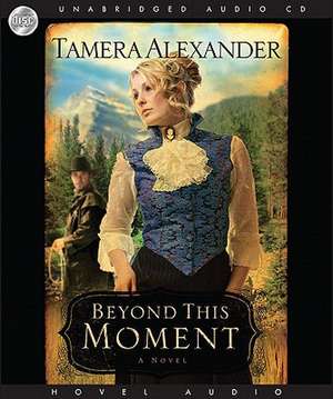 Beyond This Moment de Tamera Alexander