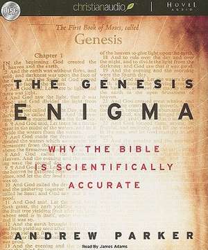 The Genesis Enigma: Why the Bible Is Scientifically Accurate de Andrew Parker