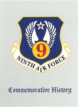 Ninth Air Force: Commemorative History de Turner Publishing