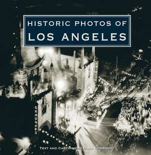 Historic Photos of Los Angeles de Dana Lombardy