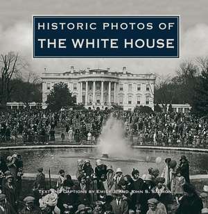 Historic Photos of the White House de Emily J. Salmon