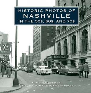 Historic Photos of Nashville in the 50s, 60s, and 70s de Ashley Driggs Haugen