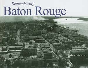 Remembering Baton Rouge de Mark E. Martin