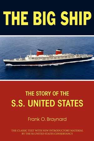 The Big Ship: The Story of the S.S. United States de Frank O. Braynard