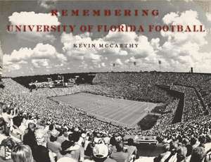 Remembering University of Florida Football de Kevin McCarthy