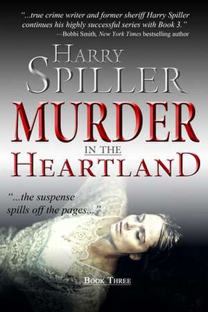 Murder in the Heartland de Harry Spiller