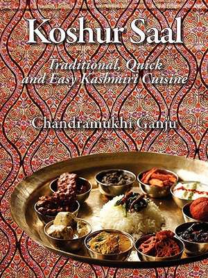 Koshur Saal: Traditional, Quick and Easy Kashmiri Cuisine --Grayscale Illustrations de Chandramukhi Ganju