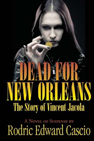 Dead for New Orleans de Rodric Edward Cascio