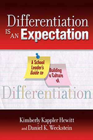 Differentiation Is an Expectation: A School Leader's Guide to Building a Culture of Differentiation de Kimberly Kappler Hewitt