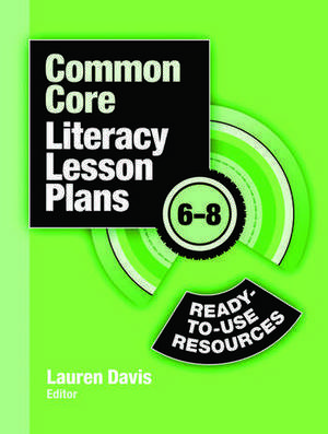 Common Core Literacy Lesson Plans: Ready-to-Use Resources, 6-8 de Lauren Davis