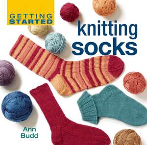 Getting Started: Knitting Socks de A Budd