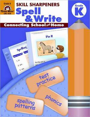 Skill Sharpeners: Spell & Write Grade K de Evan-Moor Educational Publishers
