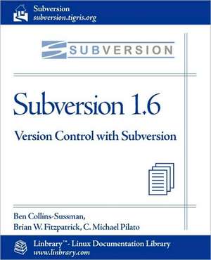 Subversion 1.6 Official Guide - Version Control with Subversion de Ben Collins-Sussman