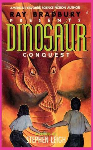 Ray Bradbury Presents Dinosaur Conquest de Stephen Leigh