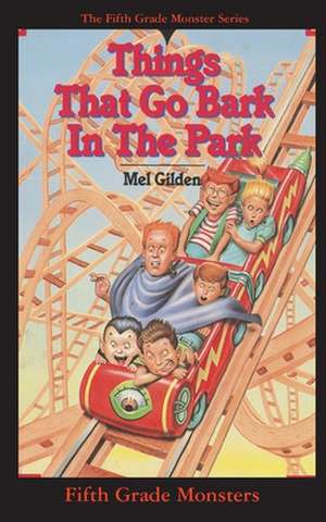 Things That Go Bark In The Park de Mel Gilden