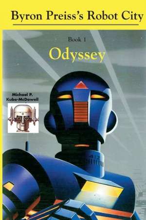 Robot City, Odyssey: A Byron Preiss Robot Mystery de Michael P. Kube-McDowell