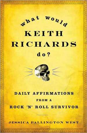 What Would Keith Richards Do?: Daily Affirmations from a Rock 'n' Roll Survivor de Keith Richards