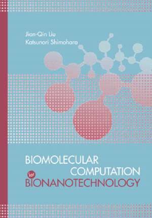 Biomolecular Computation by Nanobiotechnology de Jian-Qin Liu