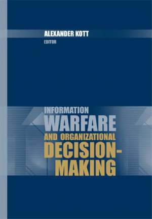 Information Warfare and Organizational Decision-Making de Alexander Kott