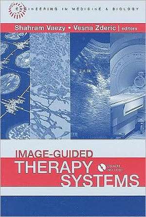 Image-Guided Therapy Systems [With CDROM] de SHAHRAM VAEZY