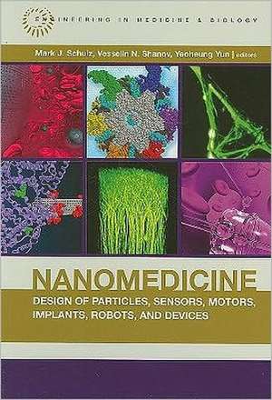 Nanomedicine Design of Particles, Sensors, Motors, Implants, Robots, and Devices de Mark J. Schulz