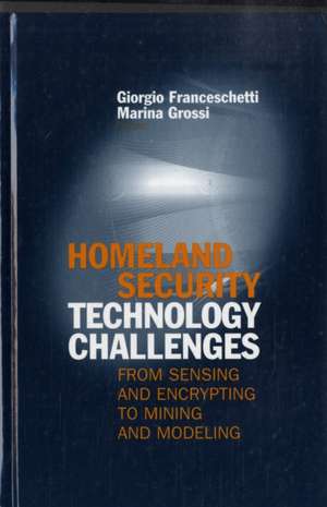 Homeland Security Technology Challenges: From Sensing and Encrypting to Mining and Modeling de Giorgio Franceschetti