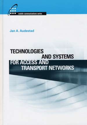 Technologies and Systems for Access and Transport Networks de Jan A. Audestad