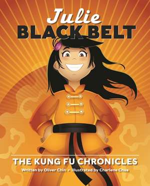 Julie Black Belt: The Kung Fu Chronicles de Oliver Chin