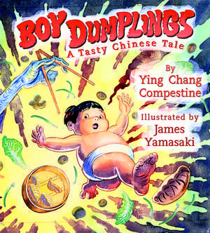 Boy Dumplings: A Tasty Chinese Tale de Ying Chang Compestine