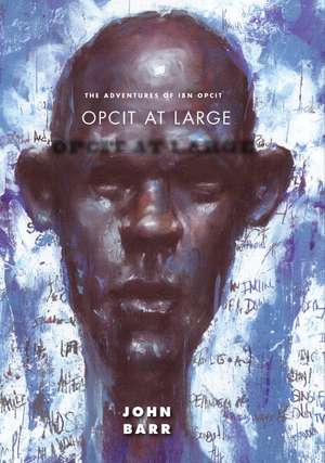 Opcit at Large: Book Two of The Adventures of Ibn Opcit de John Gorman Barr