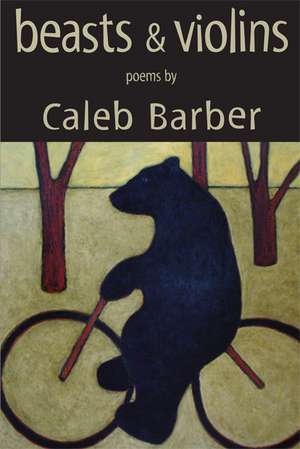 Beasts and Violins de Caleb Barber