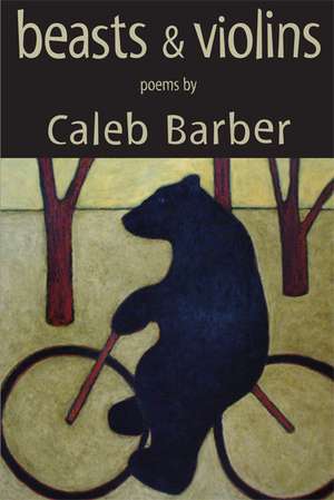 Beasts & Violins de Caleb Barber