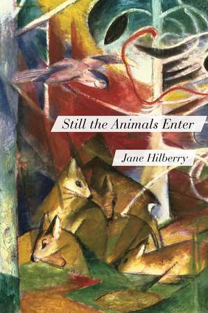 Still the Animals Enter de JANE HILBERRY