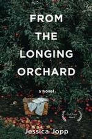 From the Longing Orchard de Jessica Jopp