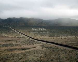 Richard Misrach and Guillermo Galindo: Border Cantos de Richard Misrach