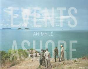 An-My L&#xea; Events Ashore: Volume II de Geoff Dyer