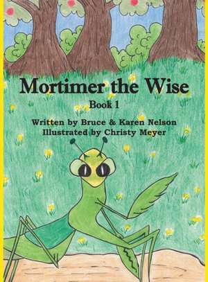 Mortimer the Wise--Book 1 de Bruce Nelson