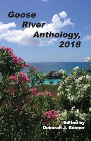 Goose River Anthology, 2018 de Deborah J Benner