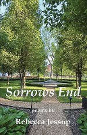 Sorrows End de Rebecca Jessup